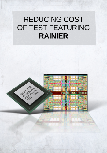 Reducing Cost of Test – Innovating the Future of Test. Featuring: Rainier